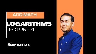 LOGARITHMS  LECTURE 4  O LEVEL ADD MATH  MATH WITH SAUD BARLAS [upl. by Ahc]