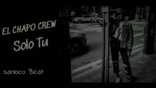 EL CHAPO CREW  SOLO TÚ OFFICIAL LYRIC VIDEO [upl. by Eelirrem]