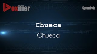 How to Pronounce Chueca Chueca in Spanish  Voxifiercom [upl. by Annayi]