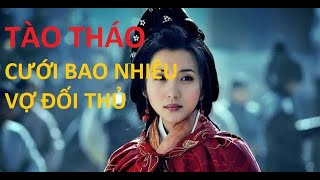 1 BẠN CHƯA BIẾT TÀO THÁO CƯỚI BAO NHIÊU VỢ ĐỐI THỦ [upl. by Post]