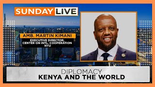 SUNDAY LIVE  Ambassador Martin Kimani details what Kenya must do right in Raila’s AUC bid [upl. by Ainniz]