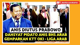 Garang ANIS Pidato Bahasa ARAB Diutus PRABOWO Ke KTT OKI  Liga Arab  Desak ISRAEL Dicabut Dari PBB [upl. by Amer392]