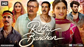 Raksha Bandhan Full Movie  Akshay Kumar  Bhumi Pednekar  Sadia Khateeb  Review amp Facts HD [upl. by Elleniad]