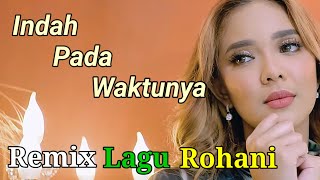 Indah Pada WaktuNya  Putri Siagian  DJ Remix lagu Rohani Terbaru 2024 [upl. by Zetroc]