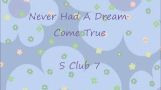 Never Had A Dream Come True Lyrics by SClub 7 [upl. by Boutis35]