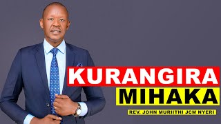 KURANGIRA MIHAKA  REV JOHN MURIITHI JCM NYERI [upl. by Budge]