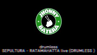 SEPULTURA RATAMAHATTA live  DRUMLESS [upl. by Ecirtap]