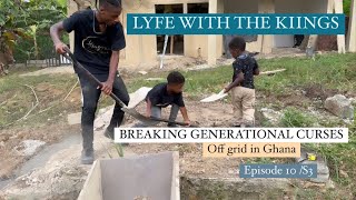 BREAKING GENERATIONAL CURSES  Offgrid in Ghana  EP10  S3 [upl. by Bud]