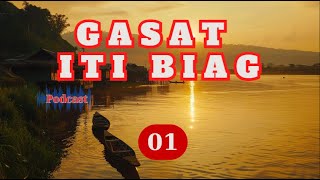 GASAT ITI BIAG PODCAST  EPISODES 01  NEW UPDATE 1209 [upl. by Atalanti397]