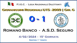 Romano Banco  ASD Seguro  1° Tempo  Giovanissimi 2009 U15  Campionato Regionale Girone quotGquot [upl. by Carmella]