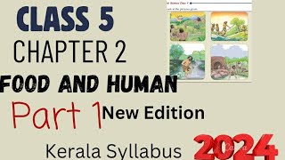 Class 5Chapter 2 Food and HumanPart 1 New editionKerala syllabus2024 [upl. by Reginald]