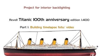 Revell Titanic 100th anniversary edition 1400  interior backlighting project [upl. by Alicirp]