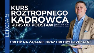 Urlop na żądanie i urlop bezpłatny Prawa Pracownika i rodzaje urlopów  Kurs kadrowy od podstaw [upl. by Sanborn400]