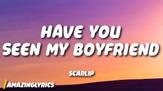 ScarLip  have you seen my boyfriend Lyrics ft zeddy will [upl. by Adiraf46]