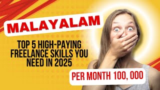 Freelancing in 2025 Top 5 Skills to Make Serious Money In Malayalam [upl. by Ehtnax]