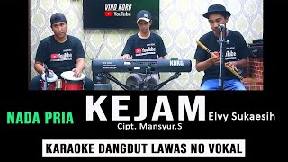 KEJAM  ELVY SUKAESIH  KARAOKE NADA PRIA [upl. by Ardnahcal459]