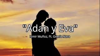 Adán y Eva Letra  Ismir Muñoz ft Grecia Nava [upl. by Akkina]