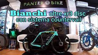 BIANCHI OLTRE XR3 disc con el SISTEMA COUNTERVAIL COMODA RAPIDA Y DIFERENTE [upl. by Ronal233]