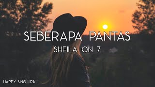 Sheila On 7  Seberapa Pantas Lirik [upl. by Ainna]