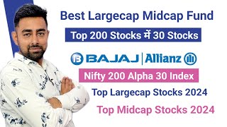 Top Largecap Midcap Fund 2024  Bajaj Allianz Nifty 200 Alpha 30 Index Fund  Jayesh Khatri [upl. by Zacharia55]