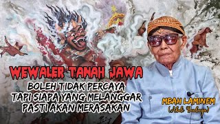 WEWALER TANAH JAWA  Boleh tidak percaya siapa yang melanggar pasti akan merasakan  Mbah Laminem [upl. by Akenn]