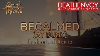 Becalmed at Dusk  Sea of Thieves Orchestral Remix [upl. by Pietrek]