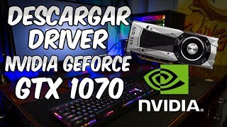 DESCARGAR  Driver Tarjeta de Video  Nvidia GeForce GTX 1070  Original “Bien Explicado” [upl. by Estey]