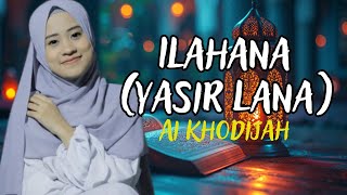 Ilahana Yasir Lana  Ai Khodijah Lirik [upl. by Feledy751]