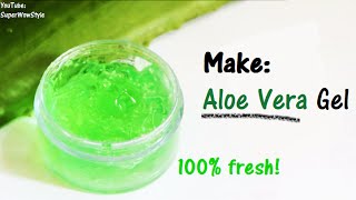 How to Make Aloe Vera Gel At Home  SuperWowStyle [upl. by Ayahs165]