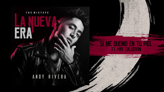 Andy Rivera  Si Me Quemo En Tu Piel ft Pipe Calderon Official Audio [upl. by Adlin]