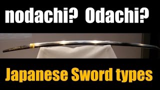 Nodachi Odachi Uchigatana Japanese Sword Types Explained [upl. by Kim]