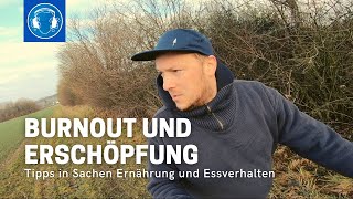 BURNOUT amp Erschöpfung  ERNÄHRUNG und Essverhalten [upl. by Hgeilhsa]