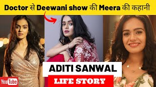 Aditi Sanwal Life Story Biography  Deewani  Dangal TV Channel [upl. by Sixla]