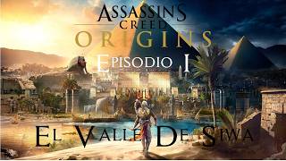 Assassins Creed Origins  Ep 1  El Valle de Siwa [upl. by Enamrej]