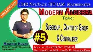 5  group theory  subgroup  center of group  Centralizer of group  csir net mathematics [upl. by Ailedua]