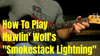 How To Play Smokestack Lightning By Howlin Wolf  Hubert Sumlin [upl. by Chev]