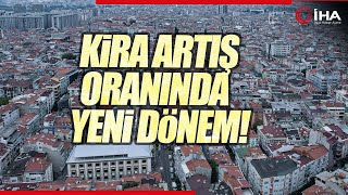 Kira Artış Oranlarında Yeni Dönem Bekleniyor [upl. by Salokkin]