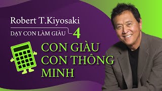 Sách nói Dạy Con Làm Giàu 4 Con Giàu Con Thông Minh  Chương 1  Robert TKiyosaki [upl. by Olivero]