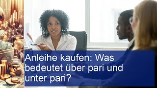 Anleihe kaufen Was bedeutet über pari und unter pari [upl. by Eikciv]