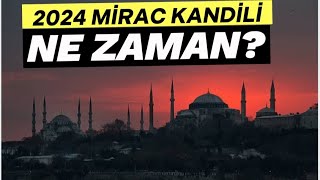 2024 MİRAÇ KANDİLİ NE ZAMAN  Miraç Kandili Nedir [upl. by Zealand]