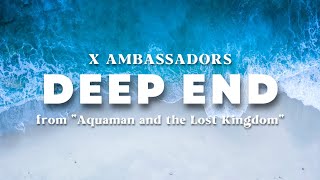 Deep End  X Ambassadors Lyric Video quotAquaman and the Lost Kingdomquot Soundtrack [upl. by Malorie]