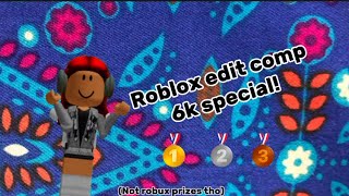 Roblox edit comp 6K SPECIAL [upl. by Wyon]