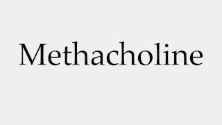 How to Pronounce Methacholine [upl. by Hamnet]