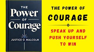 The Power of Courage Speak Up and Push Yourself To Win Audiobook [upl. by Olzsal]