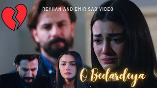 O Bedardeya ft Reyhan Emir Yemin  Sad Video [upl. by Ketti881]