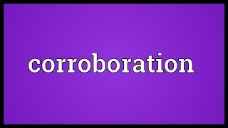 Corroboration Meaning [upl. by Buderus]