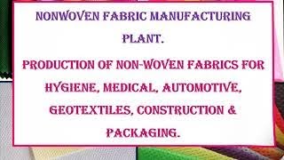 Nonwoven Fabric Manufacturing Plant  NonWoven Fabrics for Hygiene  Medical  Automotive [upl. by Joelie]