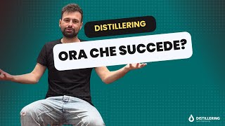 Distillering e ora che cosa succede [upl. by Peri]