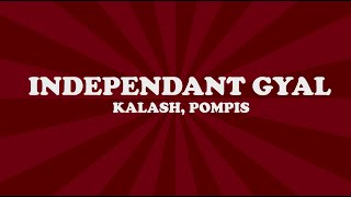 Kalash Pompis  Independent gyal Lyrics [upl. by Bosson]