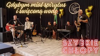 SZYBKIE CHŁOPY  Gdybym miał spirytus i święconą wodę  koncert Złote Gody w gm Sadowie [upl. by Ytima]